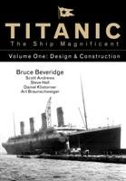 Titanic the Ship Magnificent - Volume One - Beveridge Bruce, Klistorner Daniel, Andrews Scott, Hall Steve