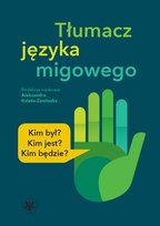 Tłumacz języka migowego - ebook PDF Agnieszka Fedorowicz, Chojna Elżbieta, Aleksandra Kalata-Zawłocka, Stelęgowska Beata, Kojder Kaja, Linde-Usiekniewicz Jadwiga, Świdziński Marek, Jerzy Lewiński