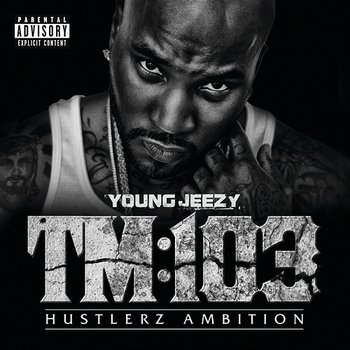 TM:103 Hustlerz Ambition - Young Jeezy