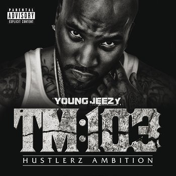 TM:103 Hustlerz Ambition - Young Jeezy