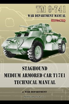 TM 9-741 Staghound Medium Armored Car T17E1 Technical Manual - Department War