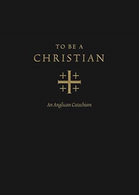 To Be A Christian: An Anglican Catechism - Opracowanie Zbiorowe ...