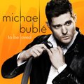 To Be Loved - Buble Michael