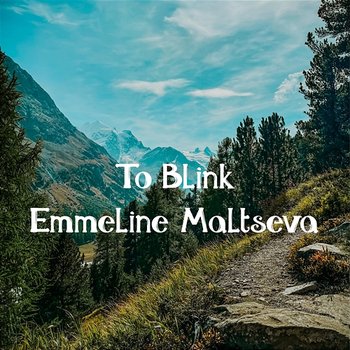 To Blink - Emmeline Maltseva