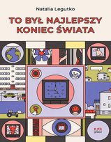 To był najlepszy koniec świata Legutko Natalia
