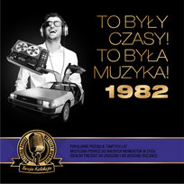 To były czasy! To była muzyka!: 1982 Various Artists