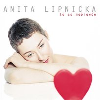 To Co Naprawde Anita Lipnicka