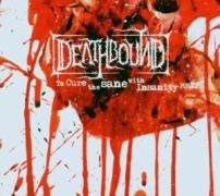 To Cure The Sane With Insanity Deathbound