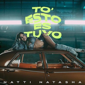 TO' ESTO ES TUYO - Natti Natasha