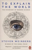To Explain the World Weinberg Steven