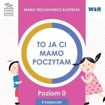 To ja ci, mamo, poczytam. Poziom 0 - Trojanowicz-Kasprzak Maria