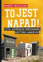 To jest napad! Czyli kawałek nieznanej historii Ameryki - audiobook Wałkuski Marek