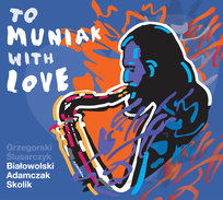 To Muniak With Love Skolik Arek, Grzegorski Tomasz, Ślusarczyk Marcin, Białowolski Tomasz, Adamczak Maciej
