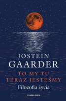 To my tu teraz jesteśmy Gaarder Jostein