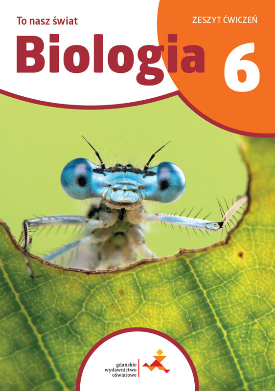 To nasz świat. Biologia. Zeszyt ćwiczeń dla klasy 6 szkoły podstawowej