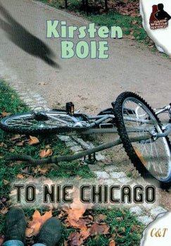 To nie Chicago - Boie Kirsten