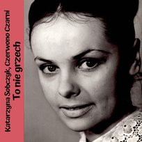 To nie grzech Czerwono Czarni, Katarzyna Sobczyk