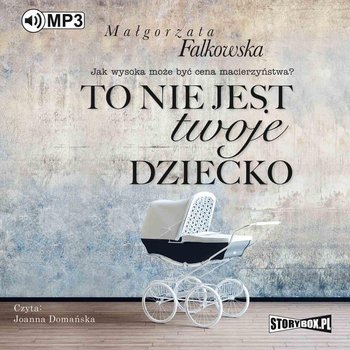 To nie jest twoje dziecko - Falkowska Małgorzata