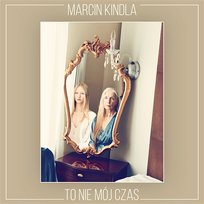 To nie mój czas Marcin Kindla