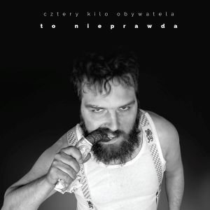 To nieprawda - Cztery Kilo Obywatela