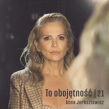 To obojętność / 21 - Anna Jurksztowicz