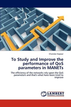 To Study and Improve the performance of QoS parameters in MANETs - Kapoor Chandan