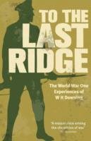 To the Last Ridge - Downing W.H.