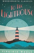 To the Lighthouse. Wordsworth Classics Virginia Woolf