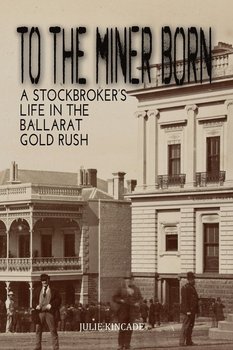 TO THE MINER BORN - Kincade Julie