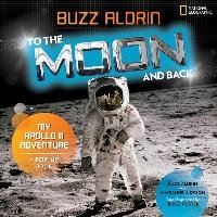 To the Moon and Back - National Geographic Kids, Aldrin Buzz, Dyson Marianne