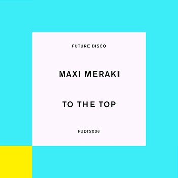 To The Top - Maxi Meraki