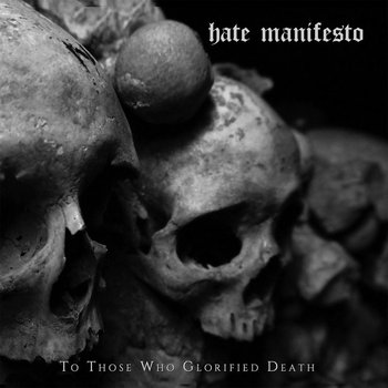 To Those Who Glorified Death - Hate Manifesto