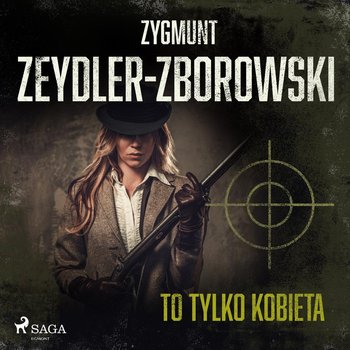 To tylko kobieta - Zeydler-Zborowski Zygmunt