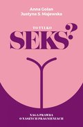 To tylko seks? Naga prawda o naszych pragnieniach - ebook mobi - Golan Anna, Majewska Justyna S.