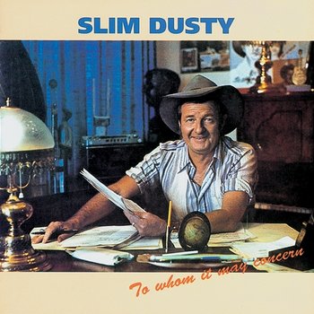 To Whom It May Concern - Slim Dusty