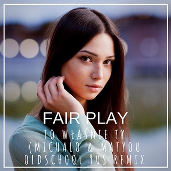 To właśnie Ty - Fair Play