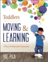 Toddlers: Moving & Learning: A Physical Education Curriculum [With CD (Audio)] - Pica Rae