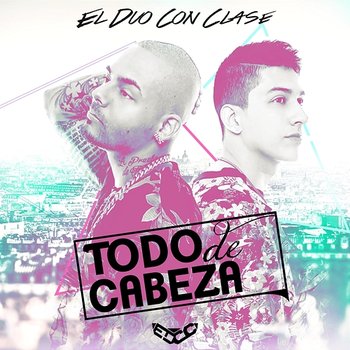 Todo De Cabeza - El Dúo Con Clase