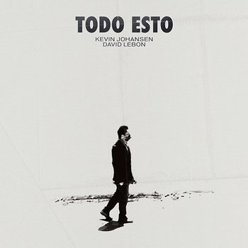 Todo Esto - Kevin Johansen feat. David Lebón