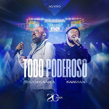 Todo Poderoso - Trazendo a Arca & Isaias Saad