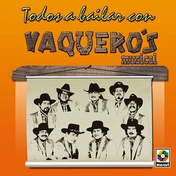 Todos a Bailar con Vaquero's Musical - Vaquero's Musical