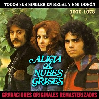 Todos sus singles en Regal y EMI-Odeón (1970-1973) - Alicia & Nubes Grises