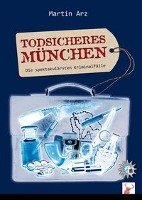 Todsicheres München - Arz Martin