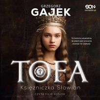 Tofa. Księżniczka Słowian - audiobook Gajek Grzegorz