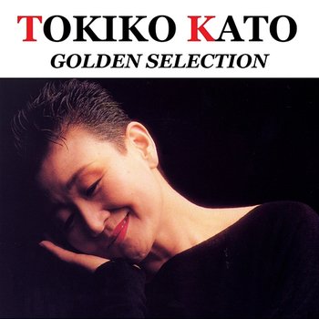 Tokiko Kato GOLDEN SELECTION - Tokiko Kato
