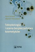 Toksykologia i ocena bezpieczeństwa kosmetyków - Jurowski Kamil, Piekoszewski Wojciech