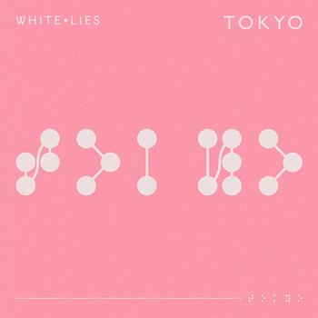 Tokyo - White Lies