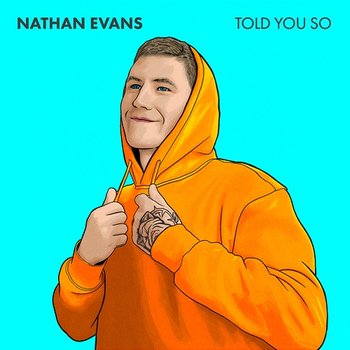 Told You So - Nathan Evans