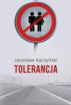 Tolerancja - Kaczyński Jarosław