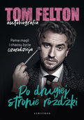 Tom Felton. Autobiografia. Po drugiej stronie różdżki - Tom Felton